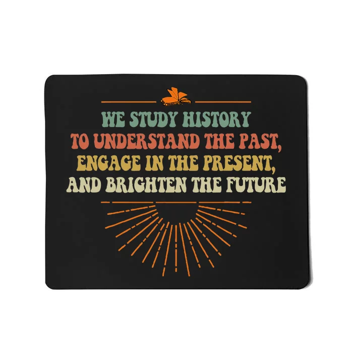 We Study History To Understand The Past Study Mousepad