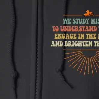 We Study History To Understand The Past Study Full Zip Hoodie