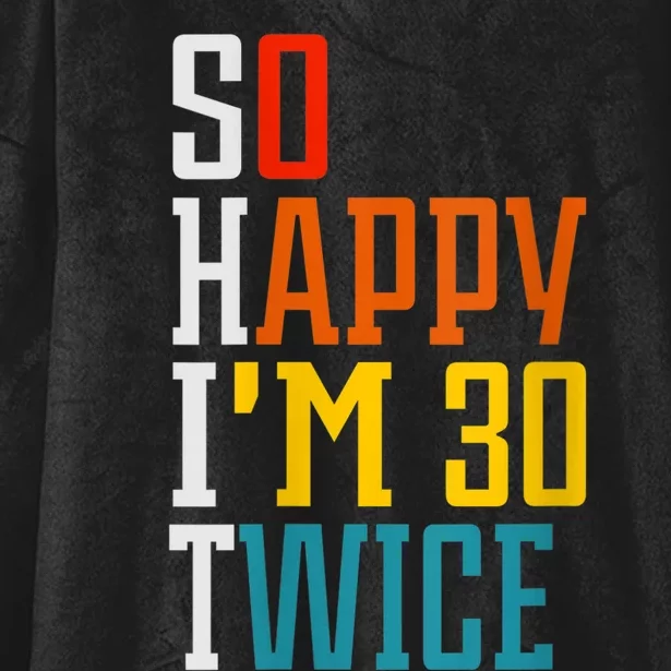 WoM.e.ns So Happy I'm 30 Twice Funny 60th Birthday Gift V-Neck Hooded Wearable Blanket