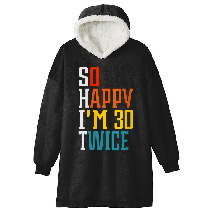 WoM.e.ns So Happy I'm 30 Twice Funny 60th Birthday Gift V-Neck Hooded Wearable Blanket