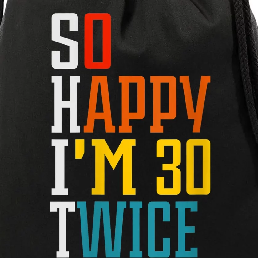 WoM.e.ns So Happy I'm 30 Twice Funny 60th Birthday Gift V-Neck Drawstring Bag