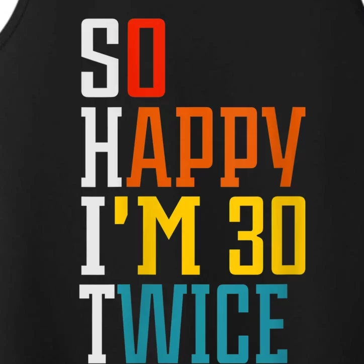 WoM.e.ns So Happy I'm 30 Twice Funny 60th Birthday Gift V-Neck Performance Tank