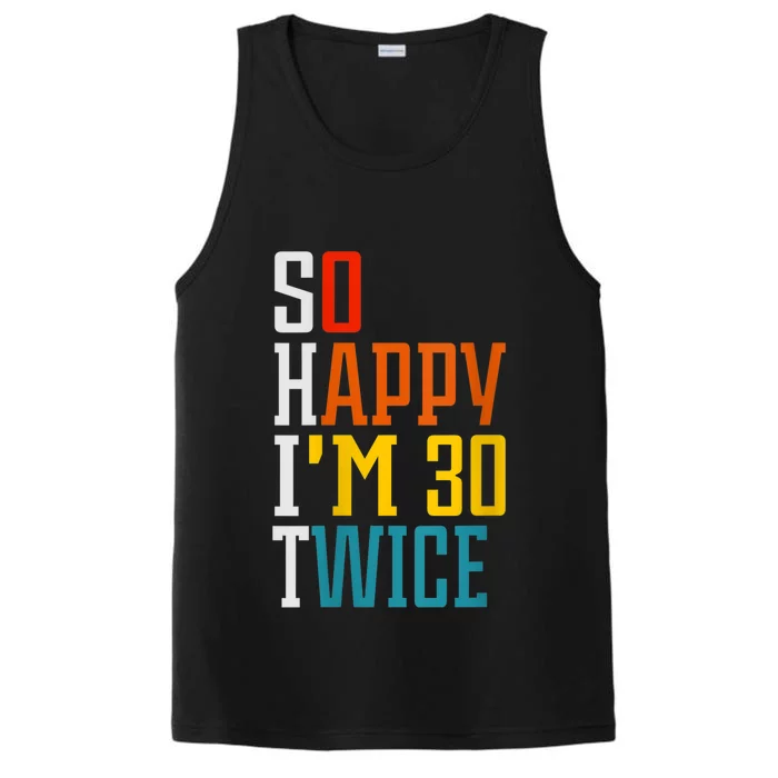 WoM.e.ns So Happy I'm 30 Twice Funny 60th Birthday Gift V-Neck Performance Tank