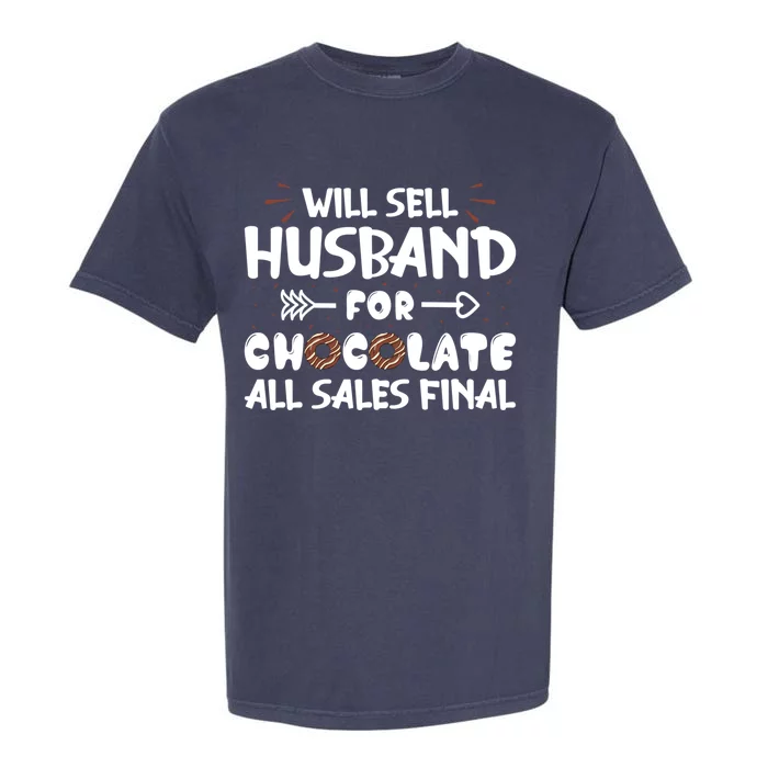 Will Sell Husband For Chocolate Funny Valentine's Day Wife Gift Garment-Dyed Heavyweight T-Shirt