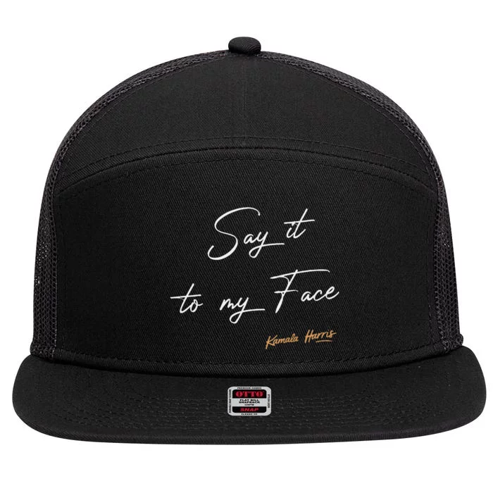 Women Say It To My Face Kamala Harris Debate Gift 7 Panel Mesh Trucker Snapback Hat