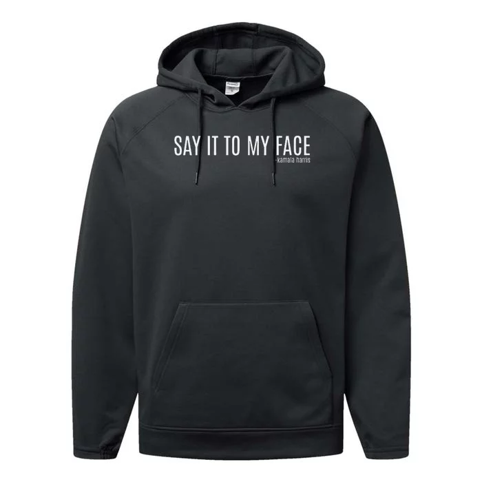 Women Say It To My Face Saying Quote Gift Performance Fleece Hoodie