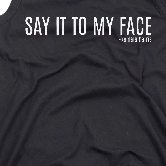 Women Say It To My Face Saying Quote Gift Tank Top