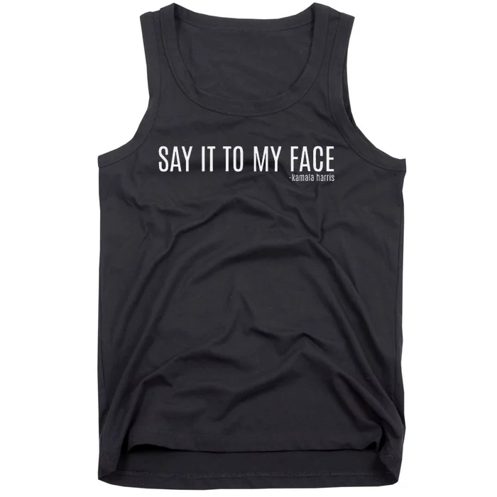 Women Say It To My Face Saying Quote Gift Tank Top