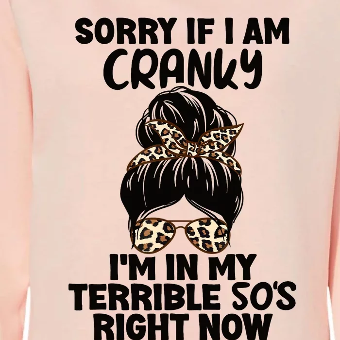 Wo Sorry If I Am Cranky I'm In My Terrible 50'S Right Now Womens California Wash Sweatshirt