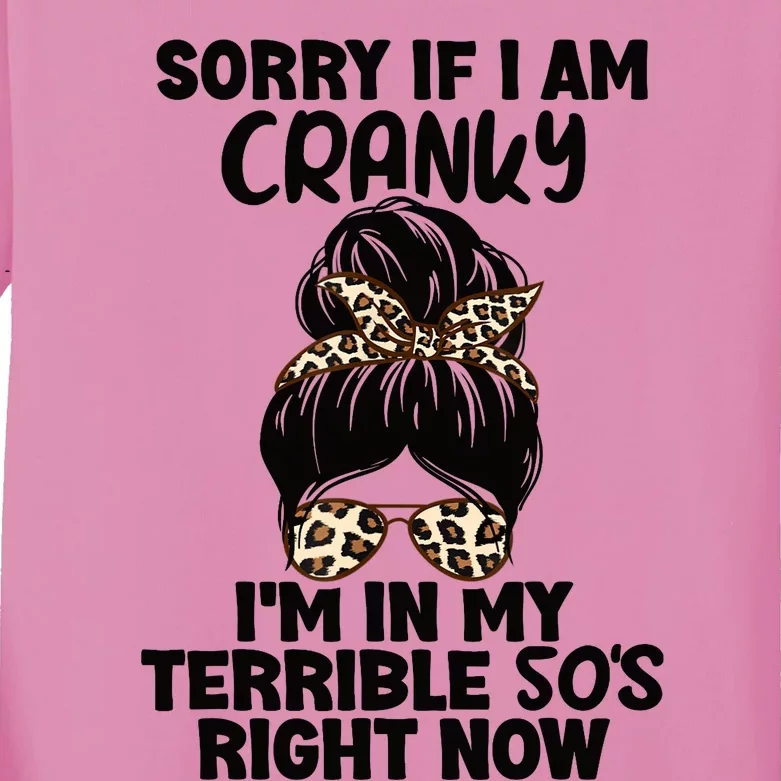 Wo Sorry If I Am Cranky I'm In My Terrible 50'S Right Now Kids Long Sleeve Shirt