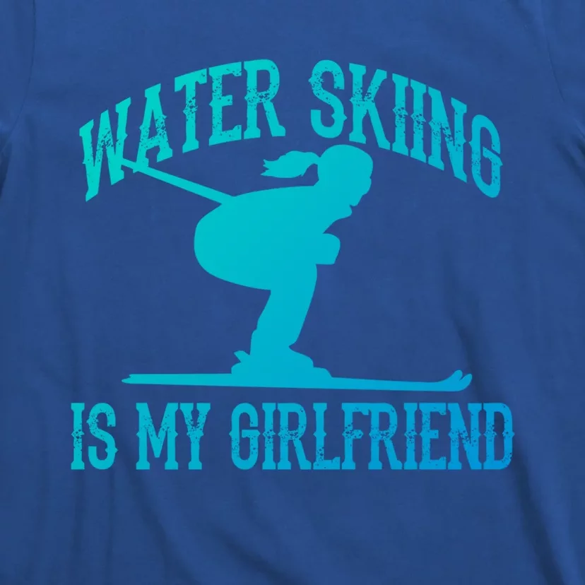 Water Skiing Is My Friend Water Skiing Water Skier Cute Gift T-Shirt