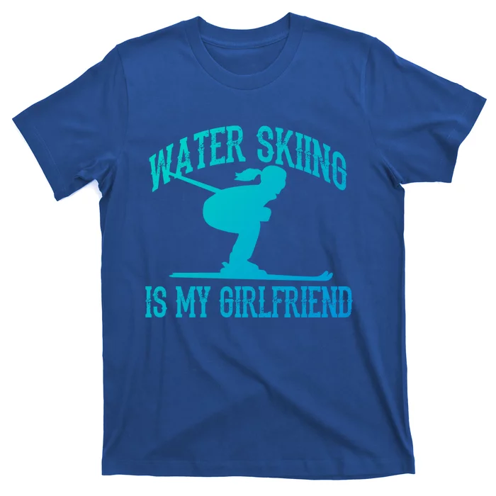 Water Skiing Is My Friend Water Skiing Water Skier Cute Gift T-Shirt