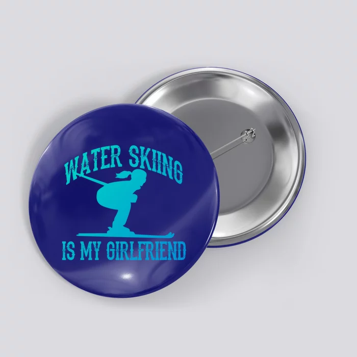 Water Skiing Is My Friend Water Skiing Water Skier Cute Gift Button