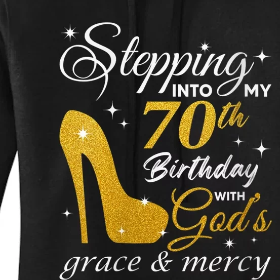 Wo Stepping Into My 70th Birthday With God's Grace And Mercy Women's Pullover Hoodie