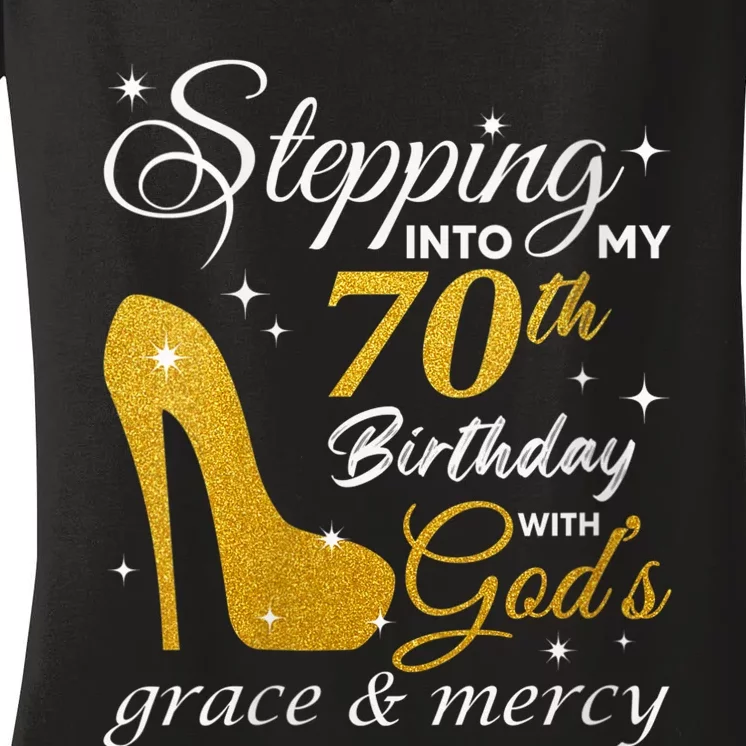 Wo Stepping Into My 70th Birthday With God's Grace And Mercy Women's V-Neck T-Shirt