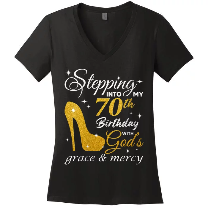 Wo Stepping Into My 70th Birthday With God's Grace And Mercy Women's V-Neck T-Shirt