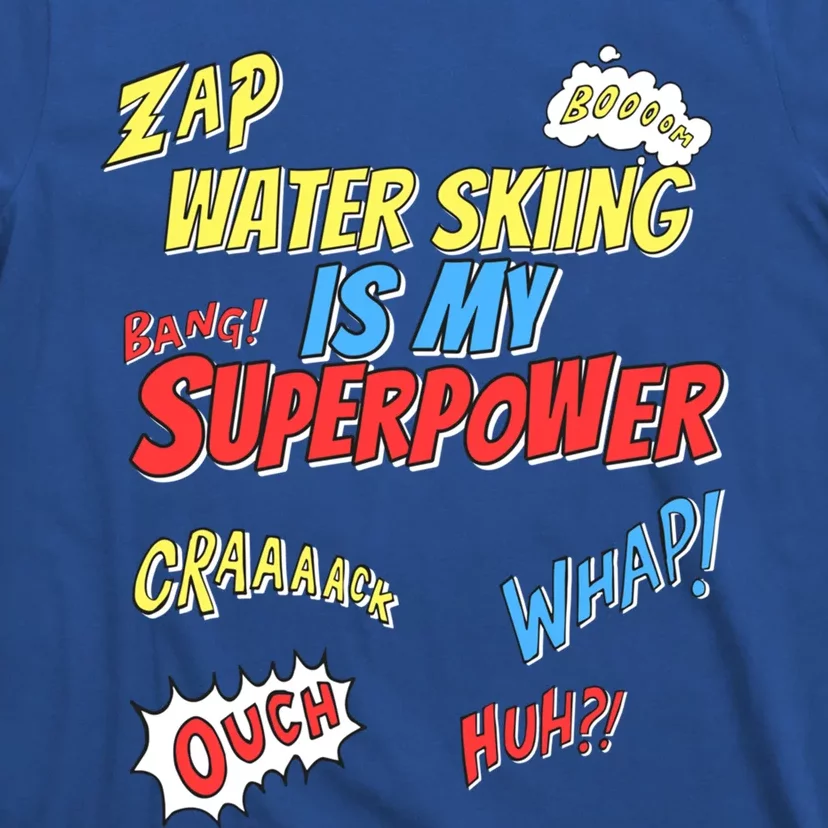 Water Skiing Is My Superpower Water Skiing Water Skier Cool Gift T-Shirt