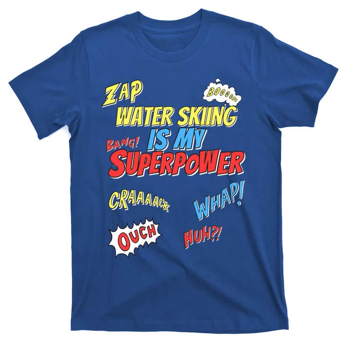 Water Skiing Is My Superpower Water Skiing Water Skier Cool Gift T-Shirt