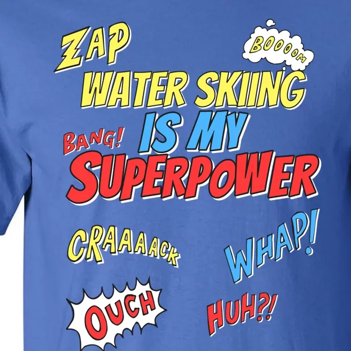 Water Skiing Is My Superpower Water Skiing Water Skier Cool Gift Tall T-Shirt