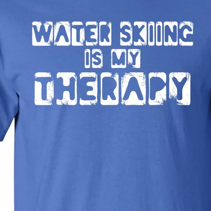 Water Skiing Is My Therapy Water Skiing Water Skier Gift Tall T-Shirt