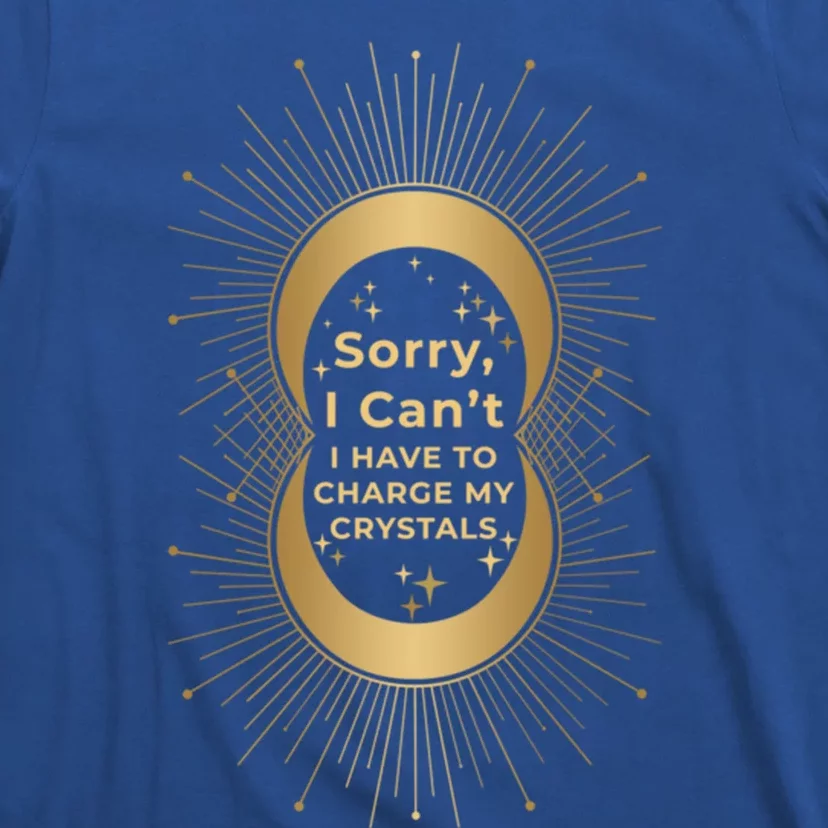 Witchy Sorry I Cant I Have To Charge My Crystals Moon Witch Great Gift T-Shirt