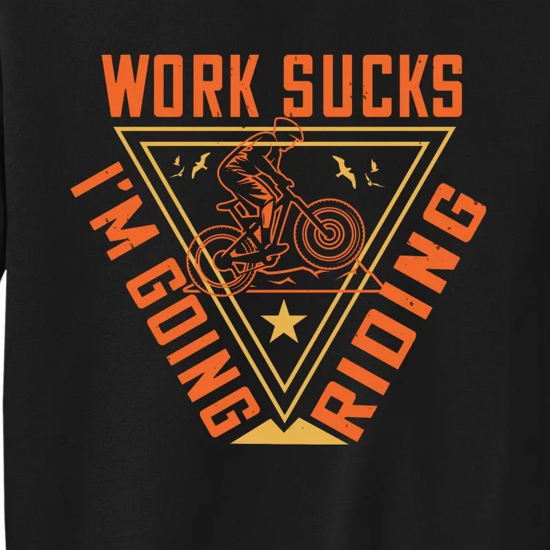 Works Sucks I'm Going Riding Mountain Biking Sweatshirt