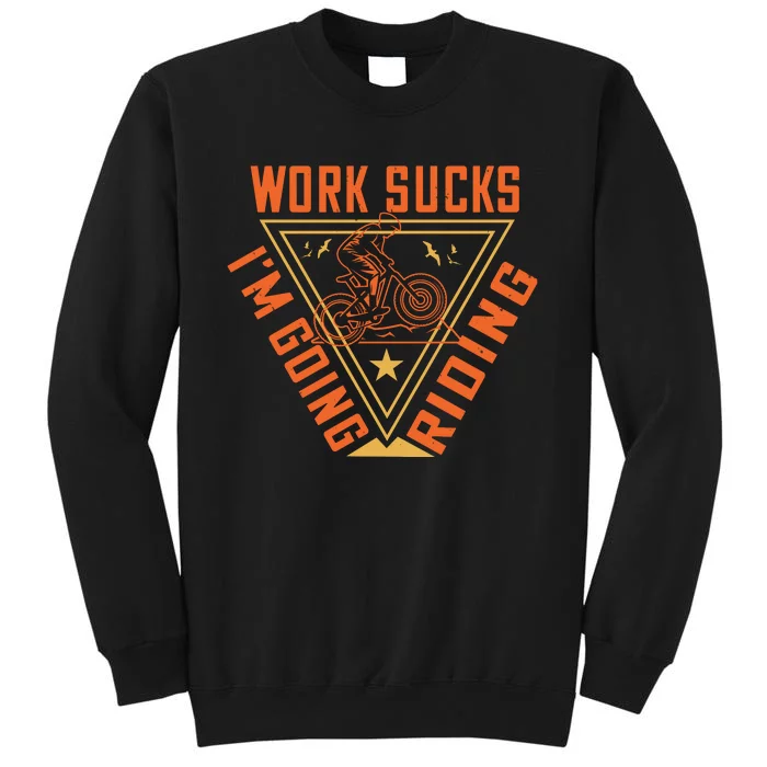 Works Sucks I'm Going Riding Mountain Biking Sweatshirt