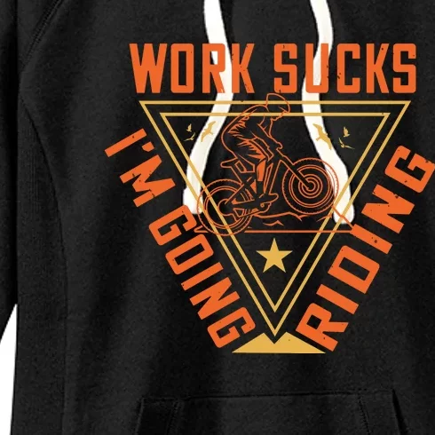 Works Sucks I'm Going Riding Mountain Biking Women's Fleece Hoodie