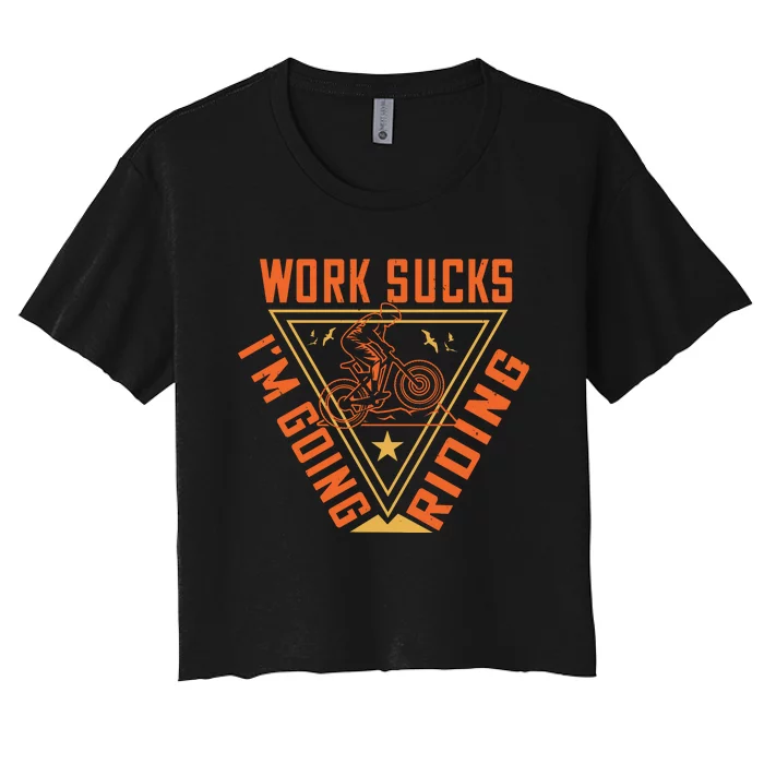 Works Sucks I'm Going Riding Mountain Biking Women's Crop Top Tee