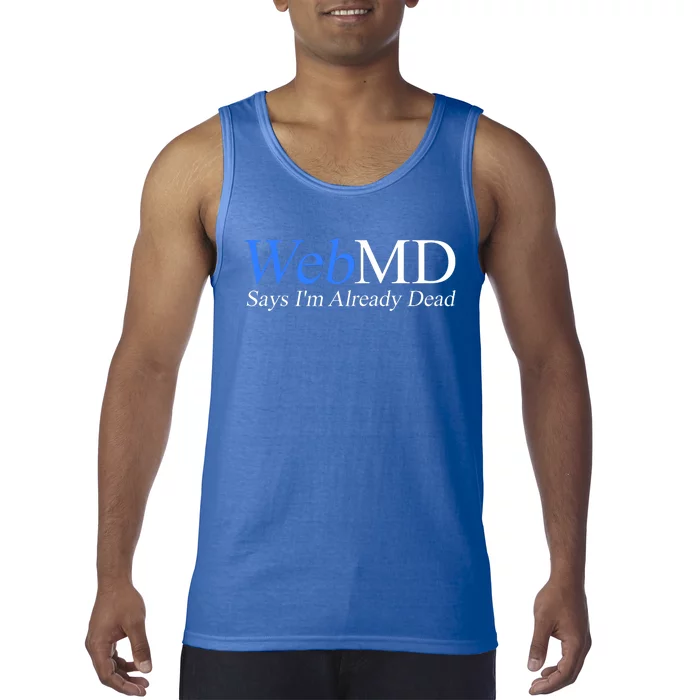 WebMD Says I'm Already Dead Tank Top