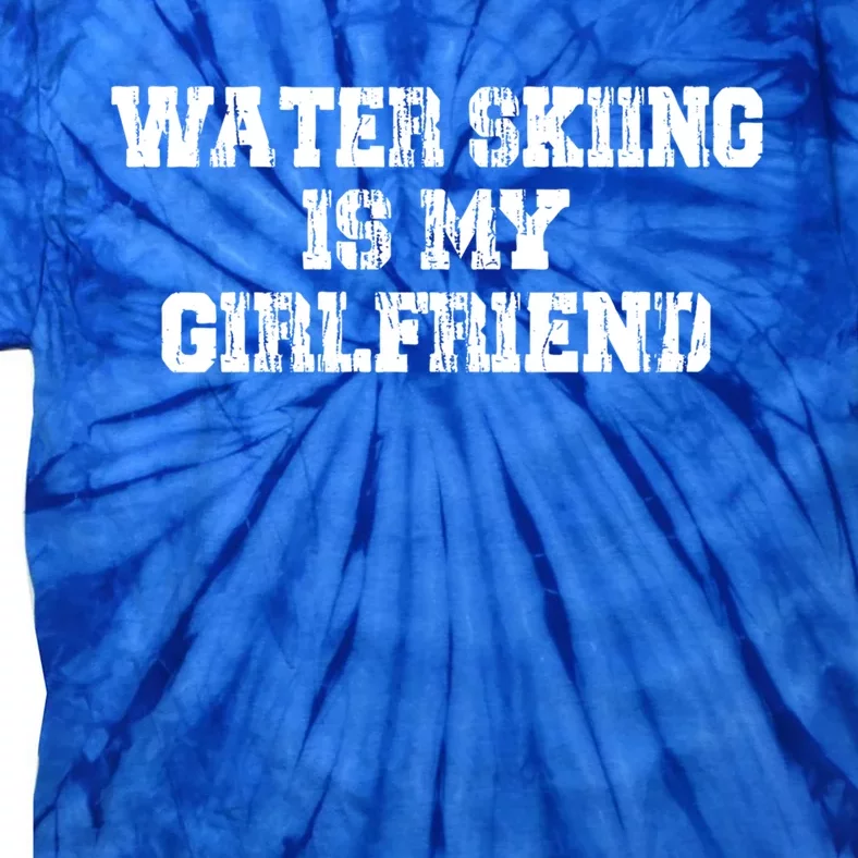 Water Skiing Is My Friend Water Skiing Water Skier Cute Gift Tie-Dye T-Shirt