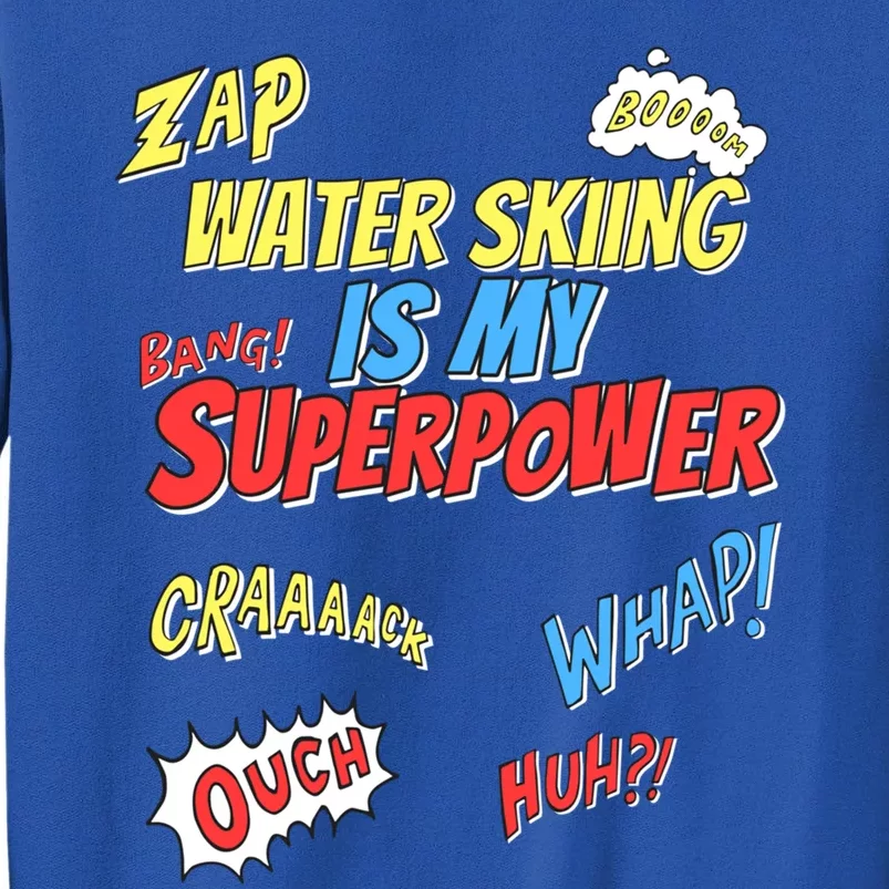 Water Skiing Is My Superpower Water Skiing Water Skier Cute Gift Tall Sweatshirt