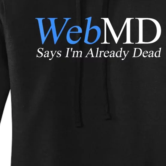 Webmd Says IM Already Dead Women's Pullover Hoodie