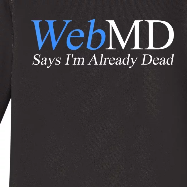 Webmd Says IM Already Dead Baby Long Sleeve Bodysuit