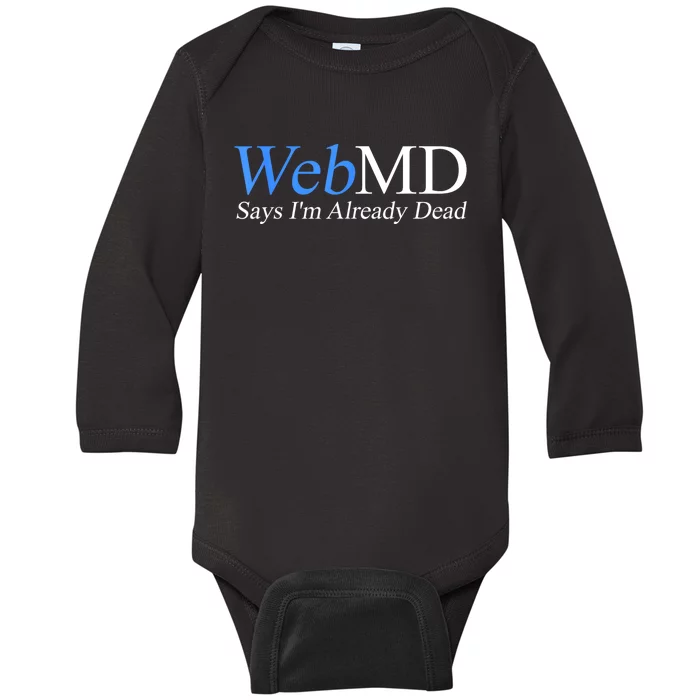 Webmd Says IM Already Dead Baby Long Sleeve Bodysuit