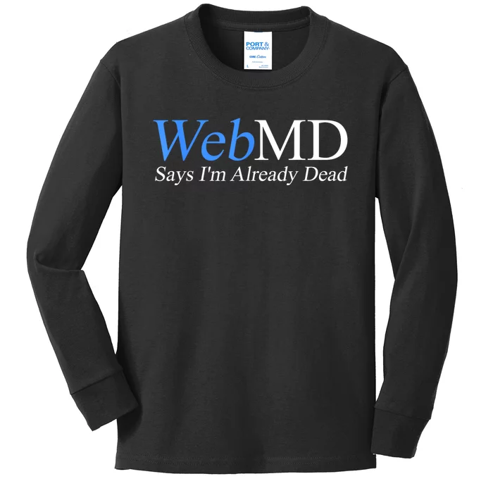 Webmd Says IM Already Dead Kids Long Sleeve Shirt