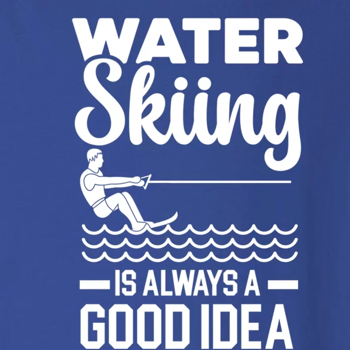 Water Skiing Is Always A Good Idea Surface Water Sport Cute Gift Toddler Long Sleeve Shirt