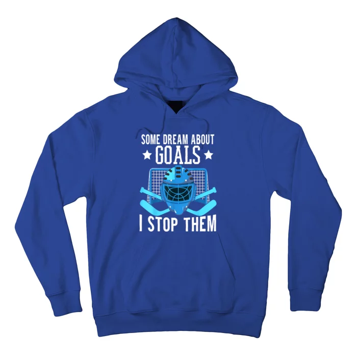 Winter Sports Ice Hockey Player Funny Ice Hockey Goalie Gift Hoodie