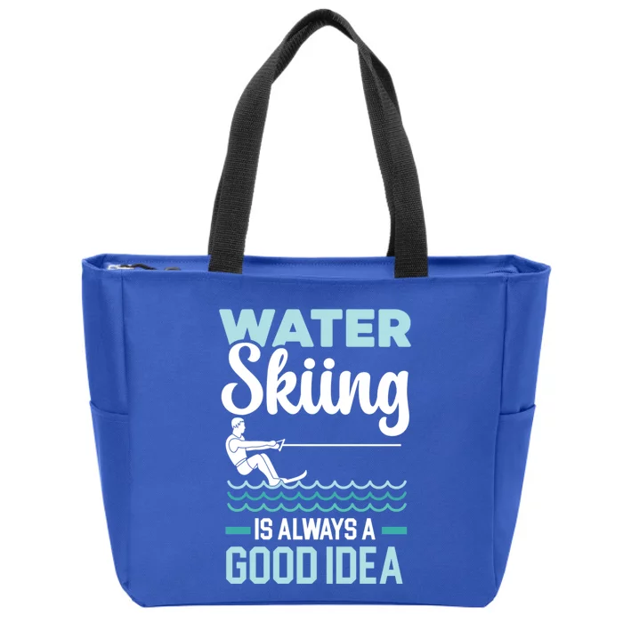 Water Skiing Is Always A Good Idea Surface Water Sport Gift Zip Tote Bag