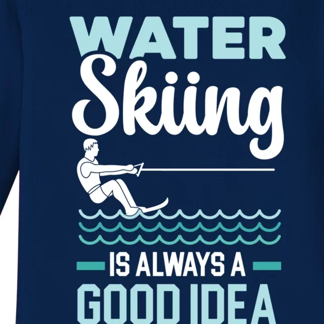 Water Skiing Is Always A Good Idea Surface Water Sport Gift Baby Long Sleeve Bodysuit