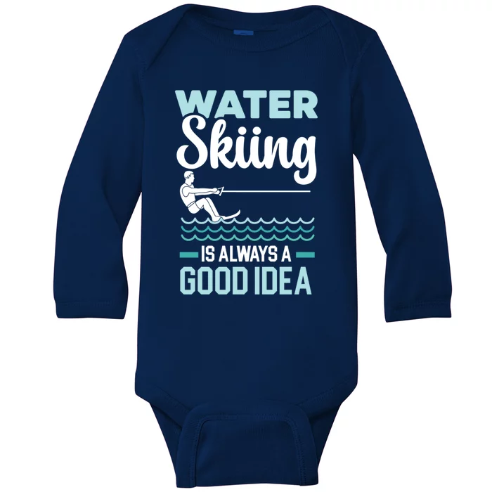 Water Skiing Is Always A Good Idea Surface Water Sport Gift Baby Long Sleeve Bodysuit