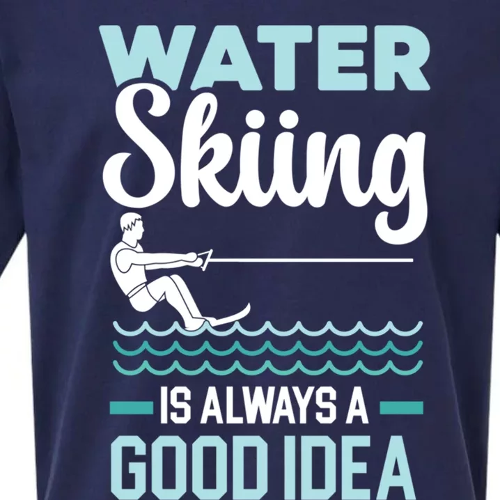 Water Skiing Is Always A Good Idea Surface Water Sport Gift Sueded Cloud Jersey T-Shirt