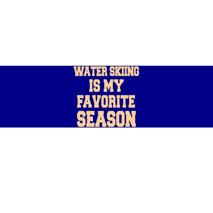 Water Skiing Is My Favorite Season Cute Gift Bumper Sticker