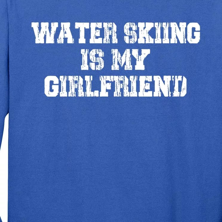 Water Skiing Is My Friend Water Skiing Water Skier Gift Long Sleeve Shirt