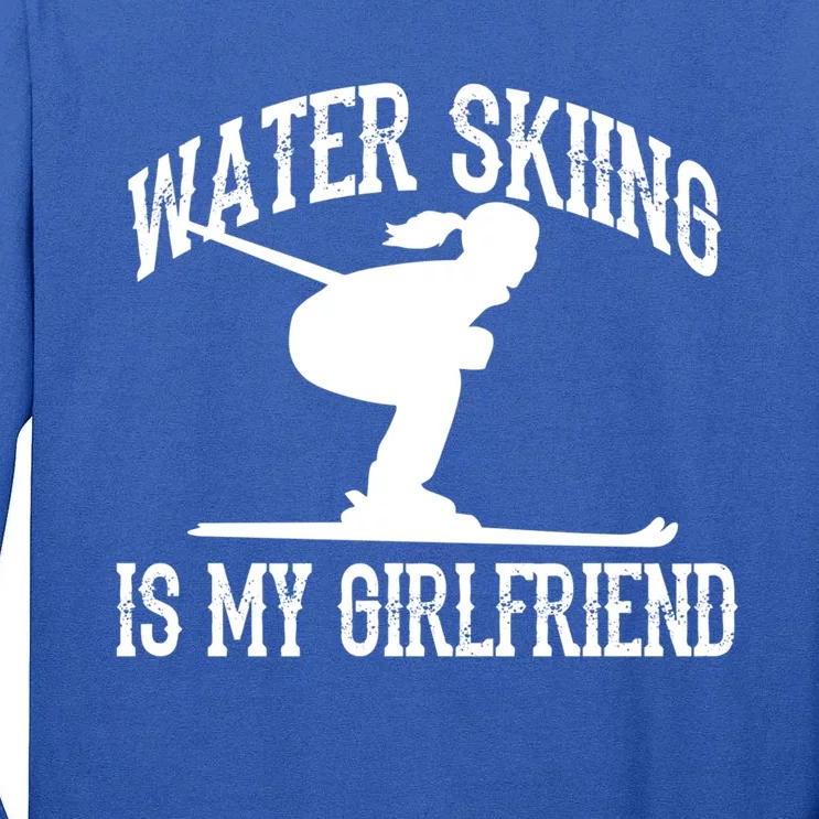 Water Skiing Is My Friend Water Skiing Water Skier Cute Gift Tall Long Sleeve T-Shirt