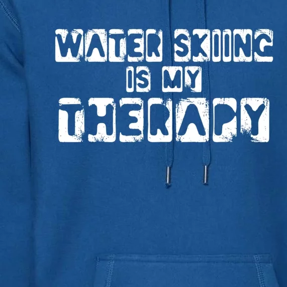 Water Skiing Is My Therapy Water Skiing Water Skier Gift Premium Hoodie