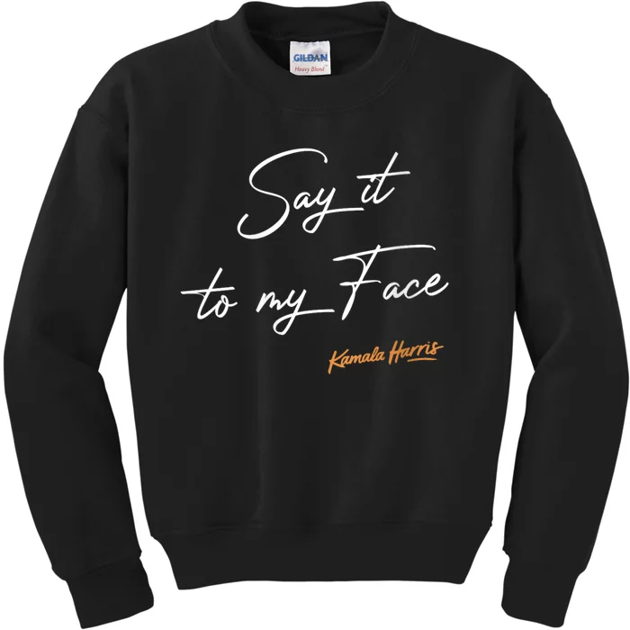 Women Say It To My Face Kamala Harris Debate Kids Sweatshirt