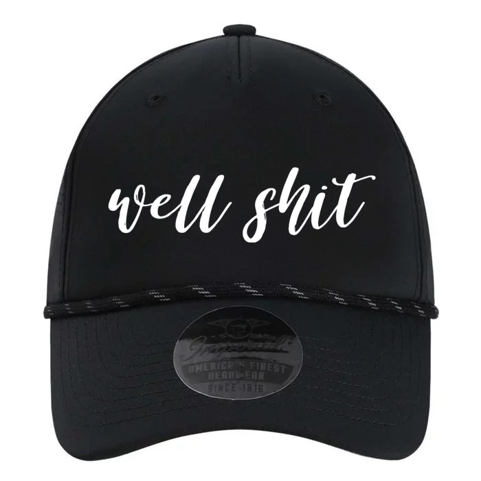 Well Shit In White Salty Sarcastic Funny Swear Word Cool Gift Performance The Dyno Cap