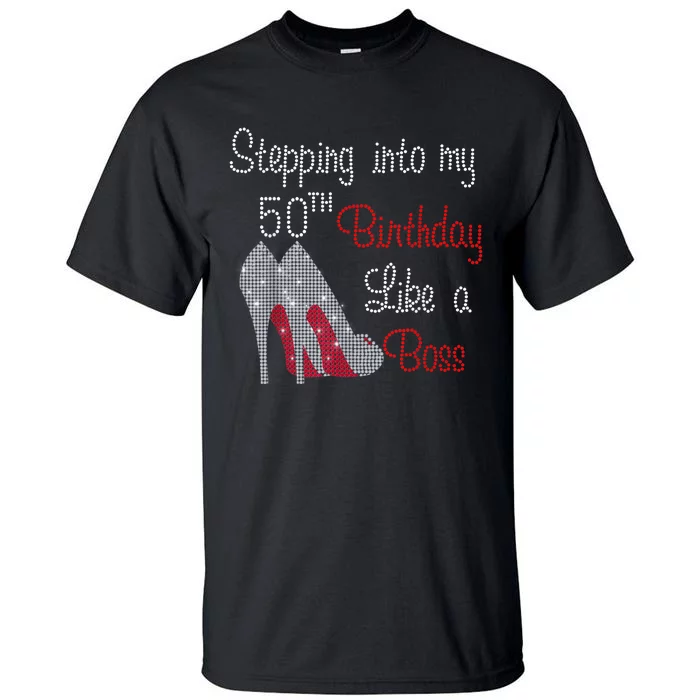 WoM.e.n.s's Stepping Into My 50th Birthday Like A Boss Tall T-Shirt