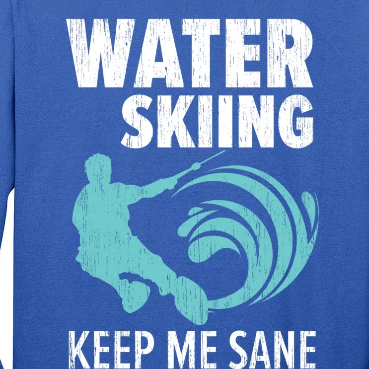 Water Skiing Keep Me Sane Surface Water Sport Ski Lover Gift Tall Long Sleeve T-Shirt